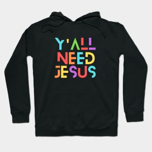 Y'all Need Jesus | Christian Saying Hoodie